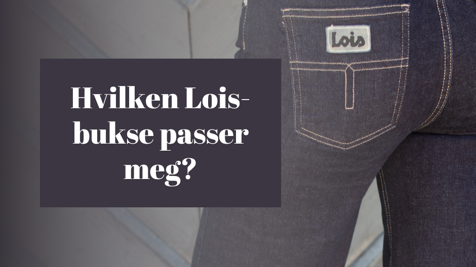 Hvilken Lois-bukse passer meg?