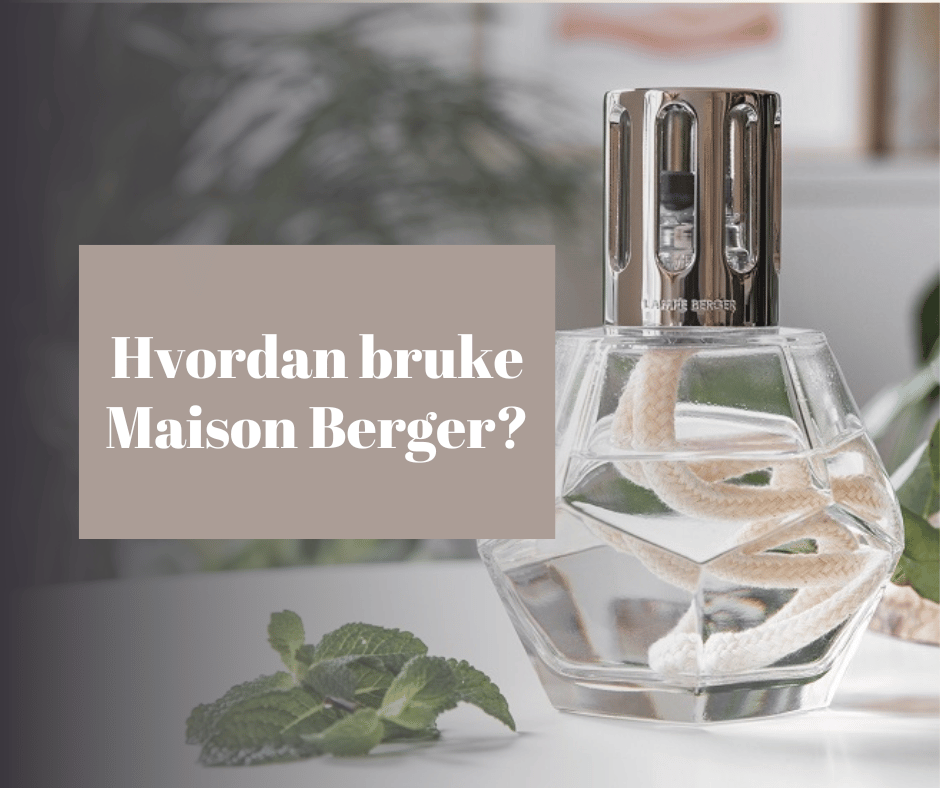 Hvordan bruke Maison Berger?