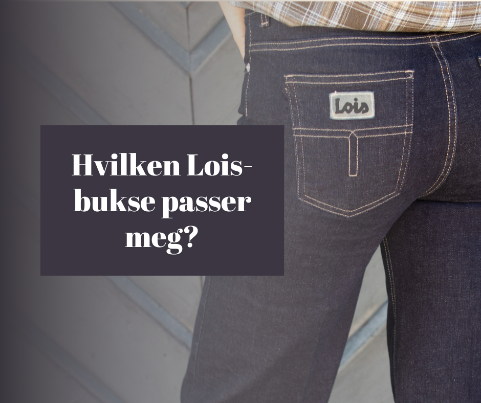 Hvilken Lois-bukse passer meg?